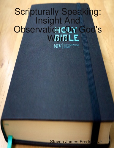 Scripturally Speaking: Insight And Observation On God's Word