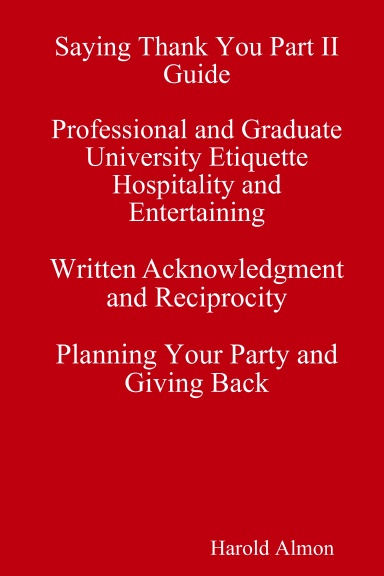 Saying Thank You Part II Guide Professional and Graduate University Etiquette Hospitality  and Entertaining Written Acknowledgment and Reciprocity Planning Your Party and Giving Back
