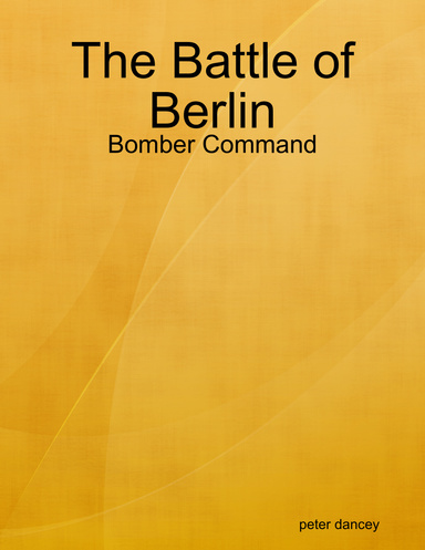 The Battle of Berlin - Bomber Command