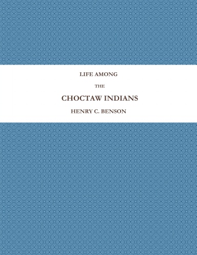 LIFE AMONG THE CHOCTAW INDIANS