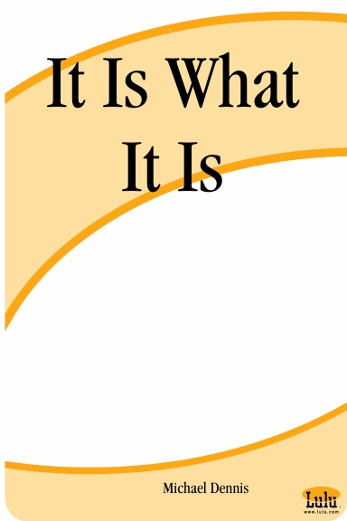 It Is What It Is