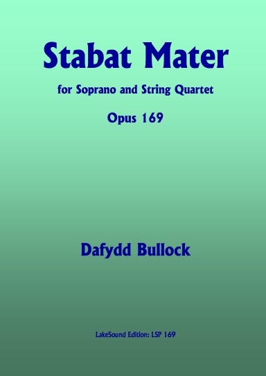 Stabat Mater, Opus 169, for Soprano and String Quartet