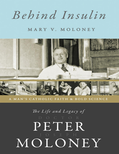 Behind Insulin: The Life and Legacy of Doctor Peter Joseph Moloney