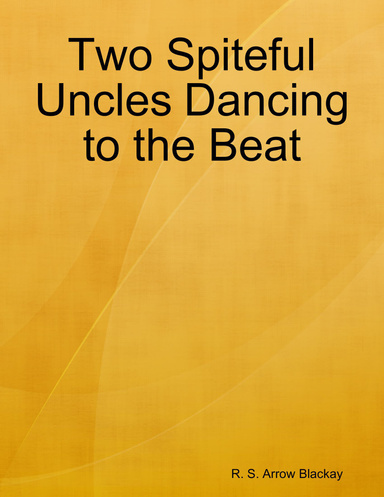 Two Spiteful Uncles Dancing to the Beat