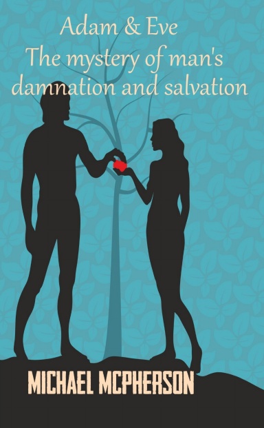 Adam & Eve: The mystery of man's damnation and salvation