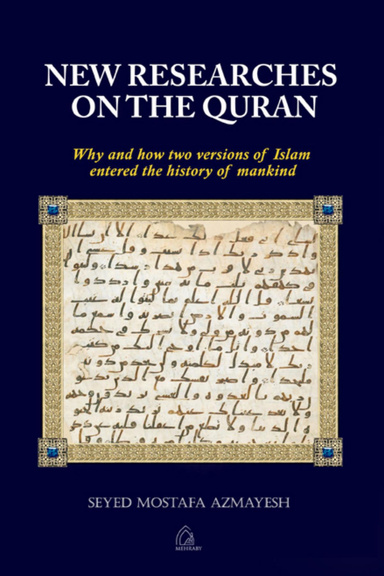 New Researches on the Quran: Why and How Two Versions of Islam Entered ...