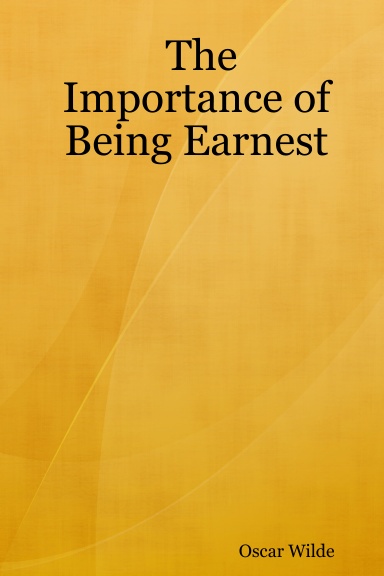 The Importance of Being Earnest