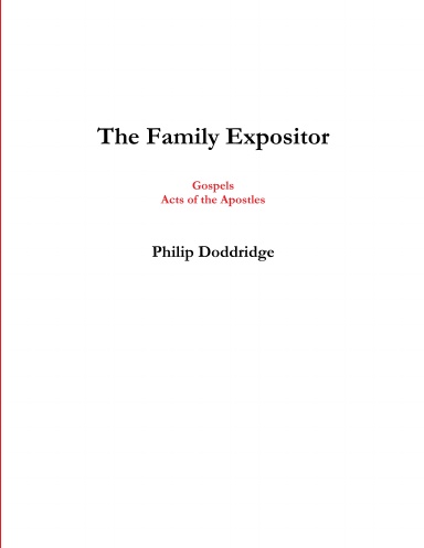The Family Expositor: The Gospels and Acts of the Apostles