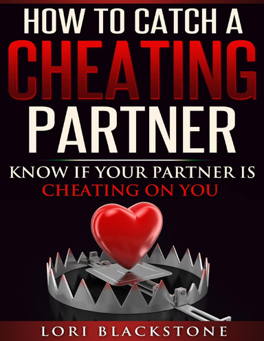 How To Catch a Cheating Partner - Know If Your Partner Is Cheating On You