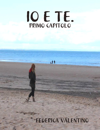 IO E TE. - PRIMO CAPITOLO