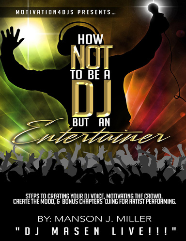 Motivation4DJS Presents.. How Not To Be A DJ But an Entertainer