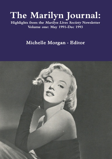 The Marilyn Journal: Highlights from the Marilyn Lives Society Newsletters Volume one: May 1991-Dec 1993