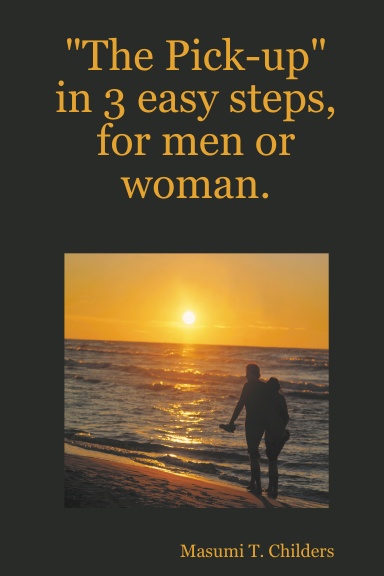 "The Pick-up" in 3 easy steps, for men or woman.