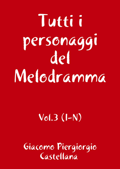 Tutti i personaggi del Melodramma - Vol.3 (I-N)