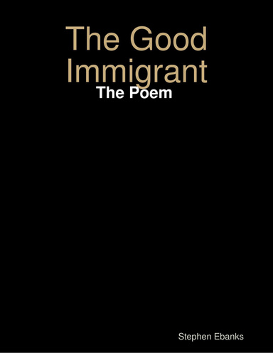 The Good Immigrant: The Poem
