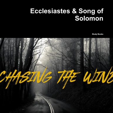 Ecclesiastes & Song of Solomon