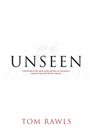 Unseen: A fresh look at the spirit world and how we can protect ourselves from the devil's schemes