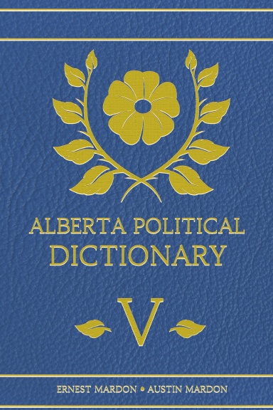 Alberta Political Dictionary Vol 5.