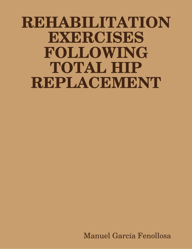 REHABILITATION EXERCISES FOLLOWING TOTAL HIP REPLACEMENT