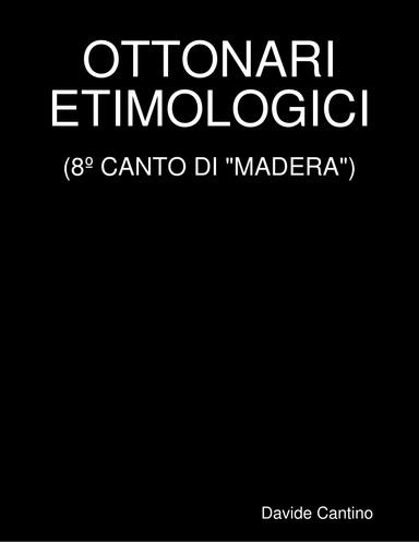 OTTONARI ETIMOLOGICI (8º CANTO DI "MADERA")