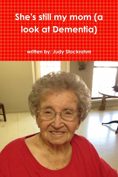 She's still my mom (a look at Dementia)