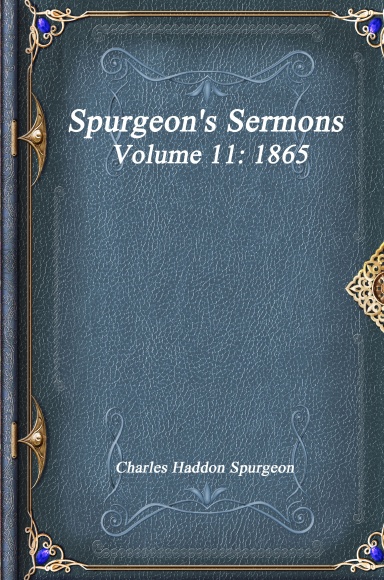 Spurgeon's Sermons Volume 11: 1865