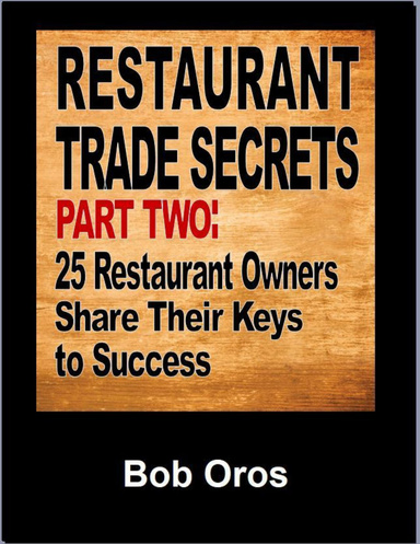 Restaurant Trade Secrets Part Two: 25 Restaurant Owners Share Their Keys to Success