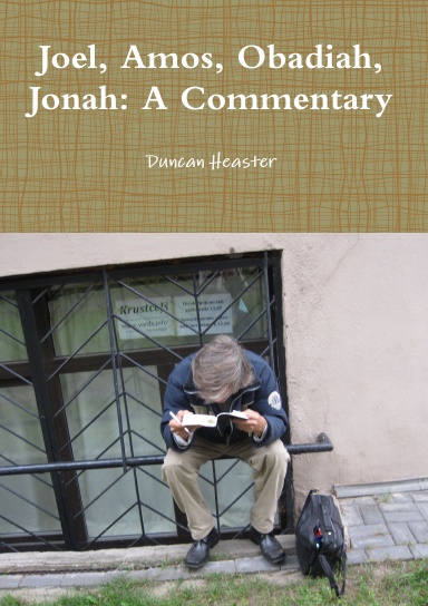 Joel, Amos, Obadiah, Jonah: A Commentary