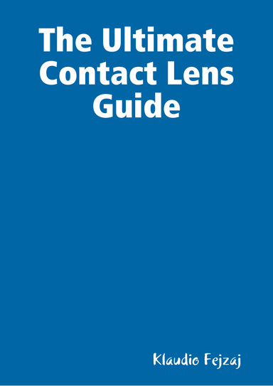 The Ultimate Contact Lens Guide