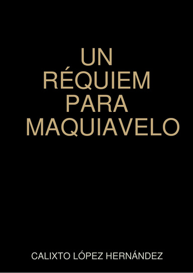 UN RÉQUIEM PARA MAQUIAVELO