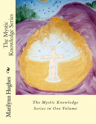 The Mystic Knowledge Series: In One Volume