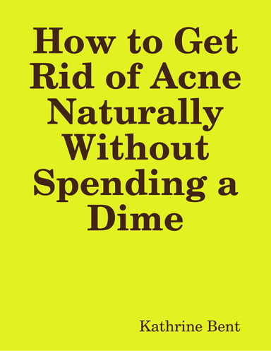 How to Get Rid of Acne Naturally Without Spending a Dime
