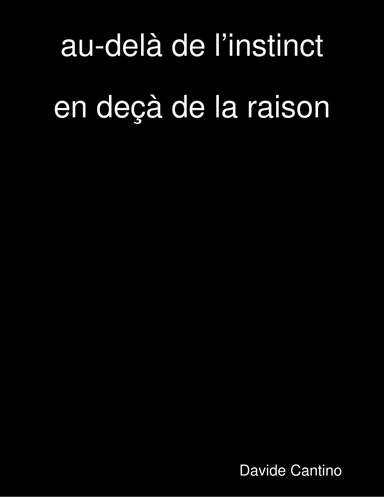 au-delà de l’instinct en deçà de la raison