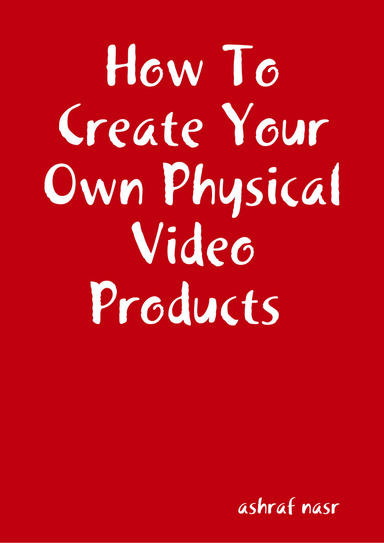 How To Create Your Own Physical Video Products