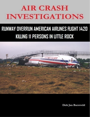 Air Crash Investigations - Runway Overrun American Airlines Flight 1420 - Killing 11 Persons In Little Rock