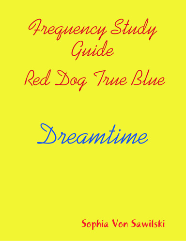 Frequency Study Guide, Red Dog, True Blue: Dreamtime