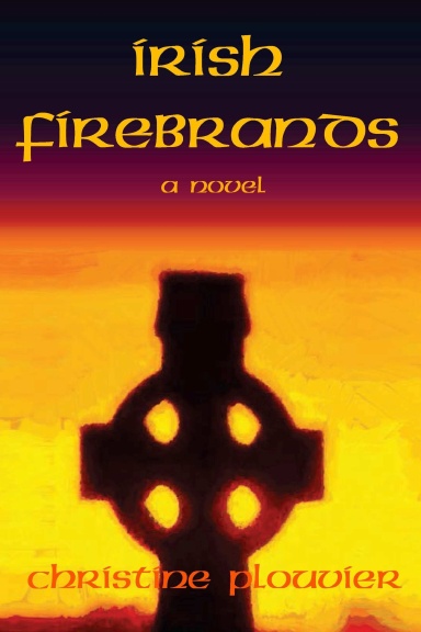 Irish Firebrands: a novel