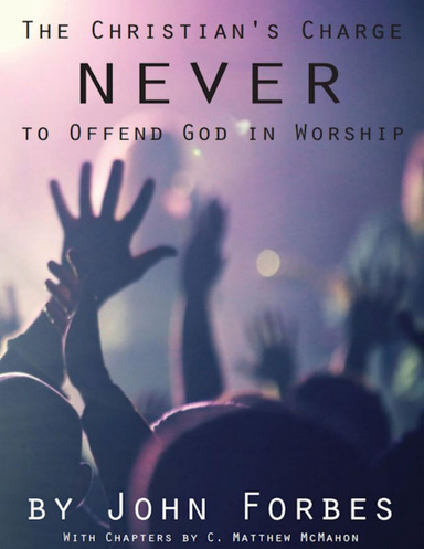 The Christian's Charge Never to Offend God In Worship