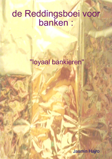 de Reddingsboei voor banken :  ''loyaal bankieren''