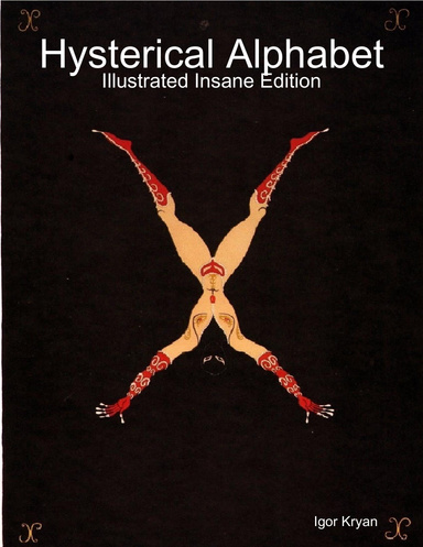Hysterical Alphabet: Illustrated Insane Edition