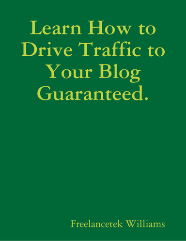 Learn How to Drive Traffic to Your Blog Guaranteed.