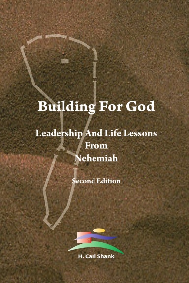 Building For God: Leadership and Life Lessons from Nehemiah