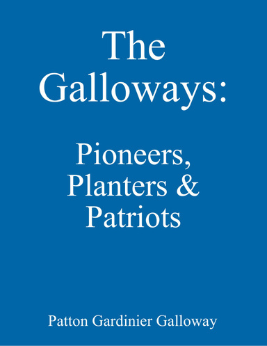 The Galloways: Pioneers, Planters & Patriots