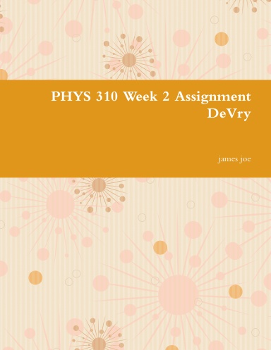 PHYS 310 Week 2 Assignment DeVry