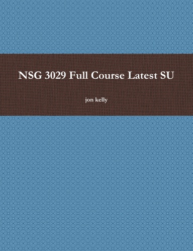 NSG 3029 Full Course Latest SU