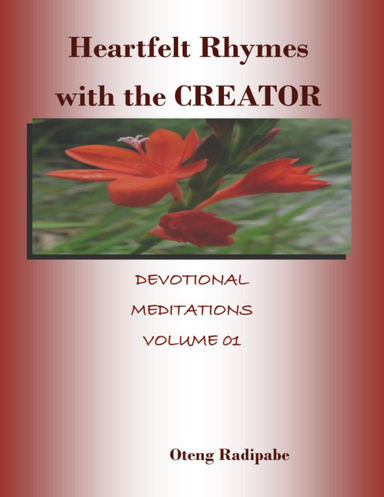 Heartfelt Rhymes With the Creator: Devotional Meditations Volume 01