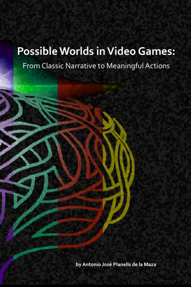 Possible Worlds in Video Games: From Classic Narrative to Meaningful Actions