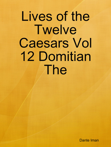 Lives of the Twelve Caesars Vol 12 Domitian The
