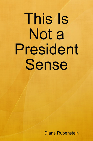 This Is Not a President Sense