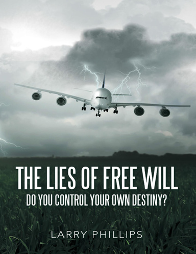 The Lies of Free Will: Do You Control Your Own Destiny?